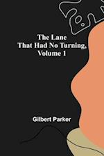 The Lane That Had No Turning, Volume 1 