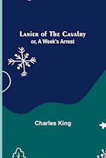 Lanier of the Cavalry; or, A Week's Arrest 