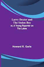 Larry Dexter and the Stolen Boy; or, A Young Reporter on the Lakes 