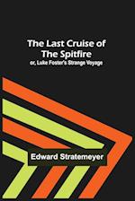 The Last Cruise of the Spitfire; or, Luke Foster's Strange Voyage 