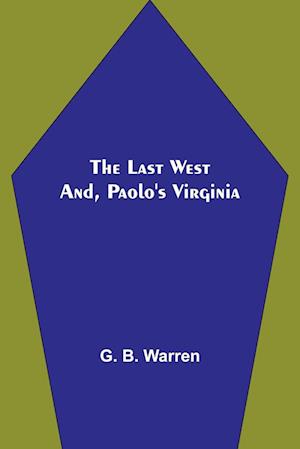 The Last West; and, Paolo's Virginia