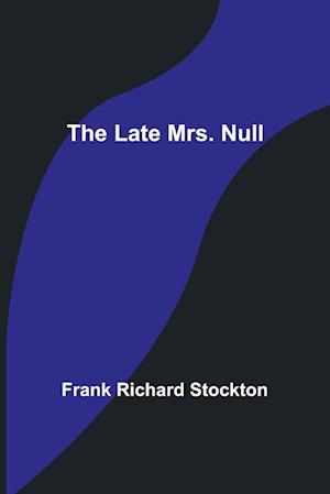 The Late Mrs. Null