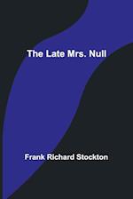 The Late Mrs. Null 