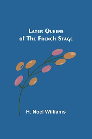 Later Queens of the French Stage