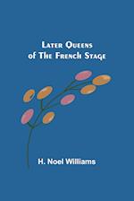 Later Queens of the French Stage 