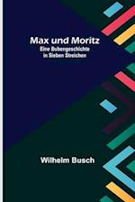 Max und Moritz; Eine Bubengeschichte in sieben Streichen