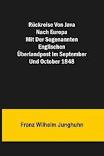 Rückreise von Java nach Europa mit der sogenannten englischen Überlandpost im September und October 1848