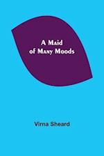 A Maid of Many Moods 