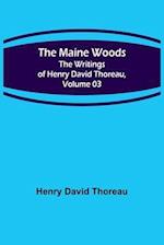 The Maine Woods; The Writings of Henry David Thoreau, Volume 03 