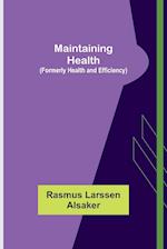 Maintaining Health (Formerly Health and Efficiency) 