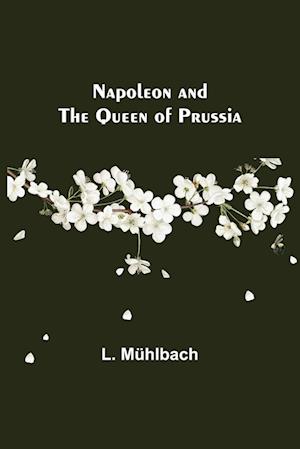 Napoleon and the Queen of Prussia