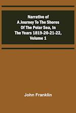 Narrative of a Journey to the Shores of the Polar Sea, in the Years 1819-20-21-22, Volume 1 