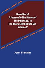 Narrative of a Journey to the Shores of the Polar Sea, in the Years 1819-20-21-22, Volume 2 