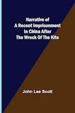 Narrative of a Recent Imprisonment in China after the Wreck of the Kite 