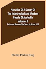 Narrative of a Survey of the Intertropical and Western Coasts of Australia - Vol. 2 ; Performed between the years 1818 and 1822 