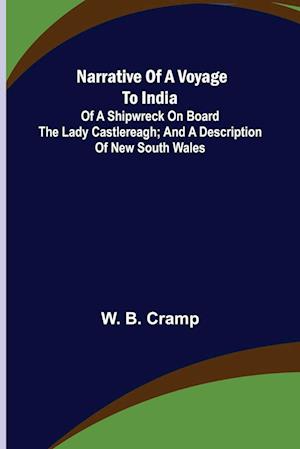 Narrative of a Voyage to India; of a Shipwreck on board the Lady Castlereagh; and a Description of New South Wales