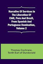 Narrative of Services in the Liberation of Chili, Peru and Brazil, from Spanish and Portuguese Domination, Volume 2 