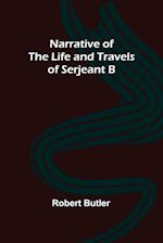 Narrative of the Life and Travels of Serjeant B-- 