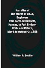 Narrative of the March of Co. A, Engineers from Fort Leavenworth, Kansas, to Fort Bridger, Utah, and Return, May 6 to October 3, 1858 