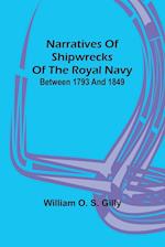 Narratives of Shipwrecks of the Royal Navy; between 1793 and 1849 