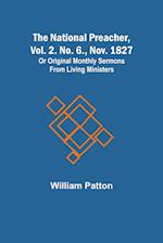 The National Preacher, Vol. 2. No. 6., Nov. 1827 ; Or Original Monthly Sermons from Living Ministers 