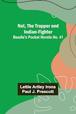 Nat, The Trapper and Indian-Fighter ; Beadle's Pocket Novels No. 41 