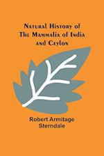 Natural History of the Mammalia of India and Ceylon 