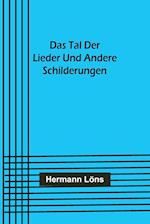 Das Tal der Lieder und andere Schilderungen