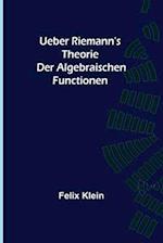 Ueber Riemann's Theorie der Algebraischen Functionen