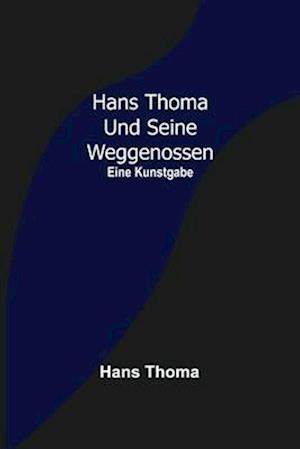 Hans Thoma und seine Weggenossen