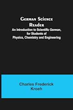 German Science Reader; An Introduction to Scientific German, for Students of Physics, Chemistry and Engineering