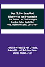 Der Dichter Lenz und Friedericke von Sesenheim; Aus Briefen und gleichzeitigen Quellen; nebst Gedichten und Anderm von Lenz und Göthe