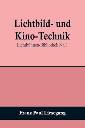 Lichtbild- und Kino-Technik; Lichtbühnen-Bibliothek Nr. 1