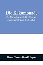 Die Kakomonade; Ein Nachlaß vom Doktor Panglos, als ein Supplement des Kandide