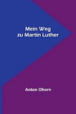 Mein Weg zu Martin Luther