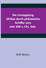 Die Umsegelung Afrikas durch phönizische Schiffer ums Jahr 600 v. Chr. Geb.