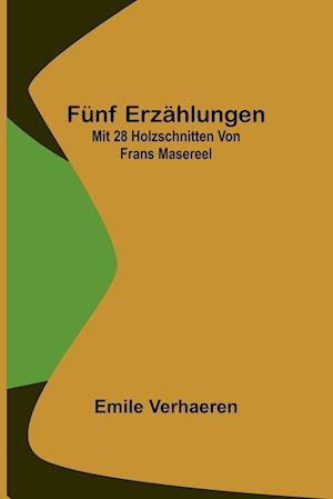 Fünf Erzählungen; Mit 28 Holzschnitten von Frans Masereel