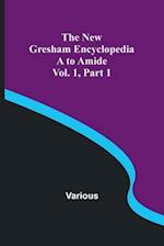 The New Gresham Encyclopedia. A to Amide ; Vol. 1 Part 1 