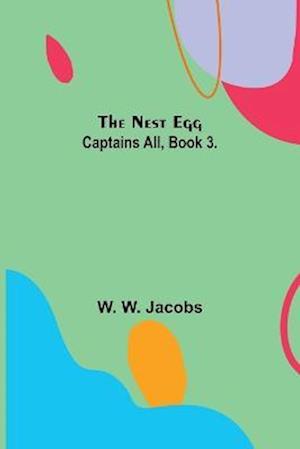 The Nest Egg ; Captains All, Book 3.