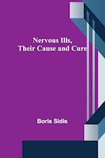 Nervous Ills, Their Cause and Cure 