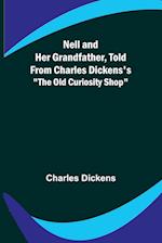 Nell and Her Grandfather, Told from Charles Dickens's "The Old Curiosity Shop" 