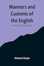 Manners and Customs of the English; Drawn from the Quick 
