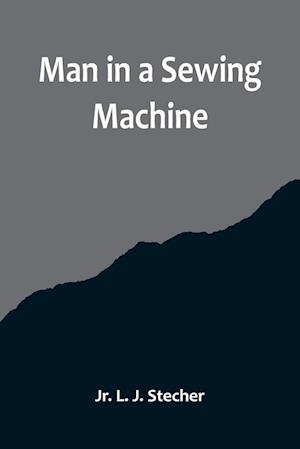 Man in a Sewing Machine