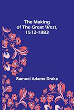 The Making of the Great West, 1512-1883 