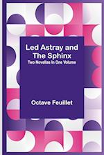Led Astray and The Sphinx ;Two Novellas In One Volume 