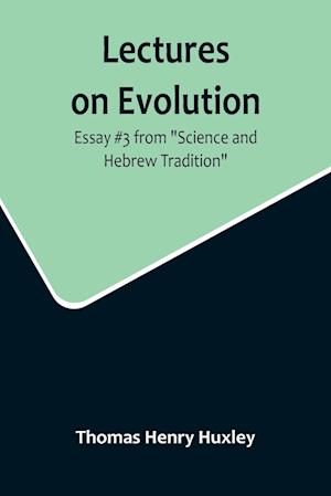 Lectures on Evolution; Essay #3 from "Science and Hebrew Tradition"