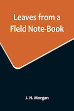 Leaves from a Field Note-Book 