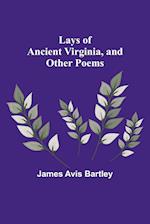 Lays of Ancient Virginia, and Other Poems 