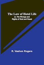 The Law of Hotel Life; or, the Wrongs and Rights of Host and Guest 