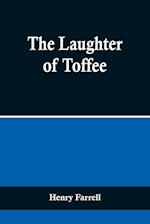 The Laughter of Toffee 